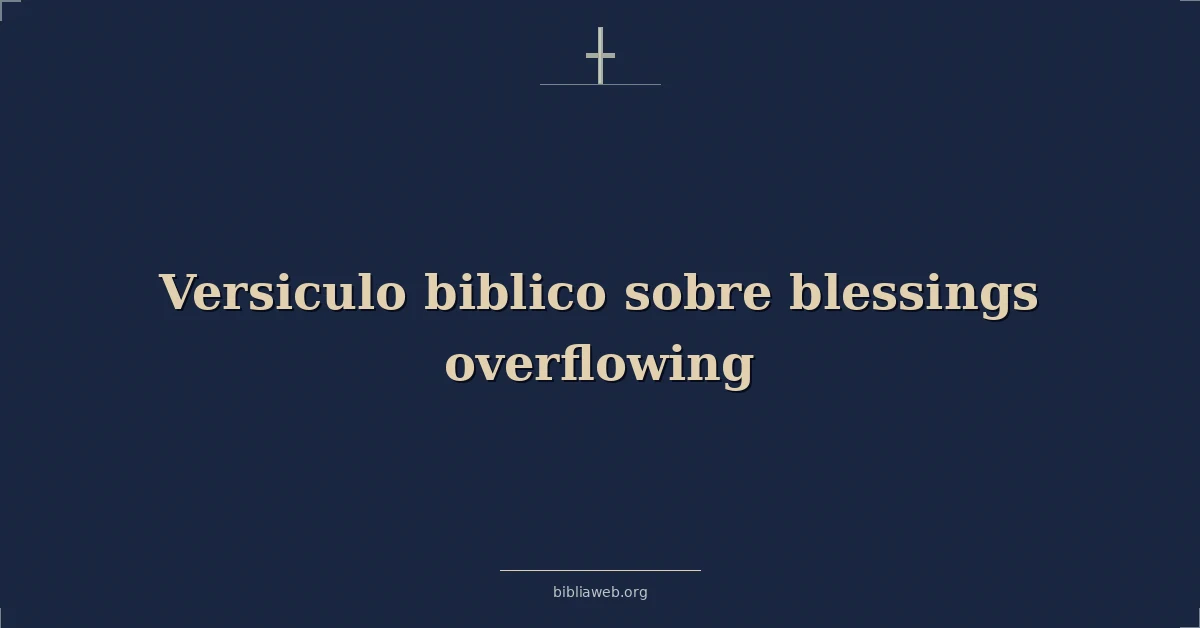 Versiculo biblico sobre blessings overflowing