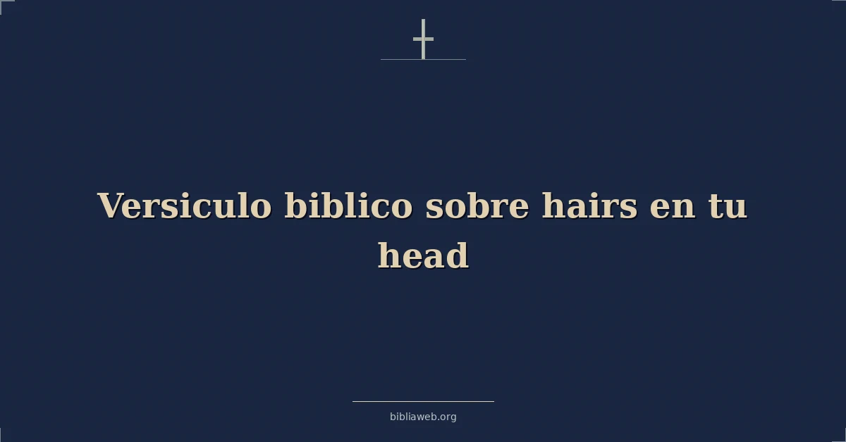 Versiculo biblico sobre hairs on your head