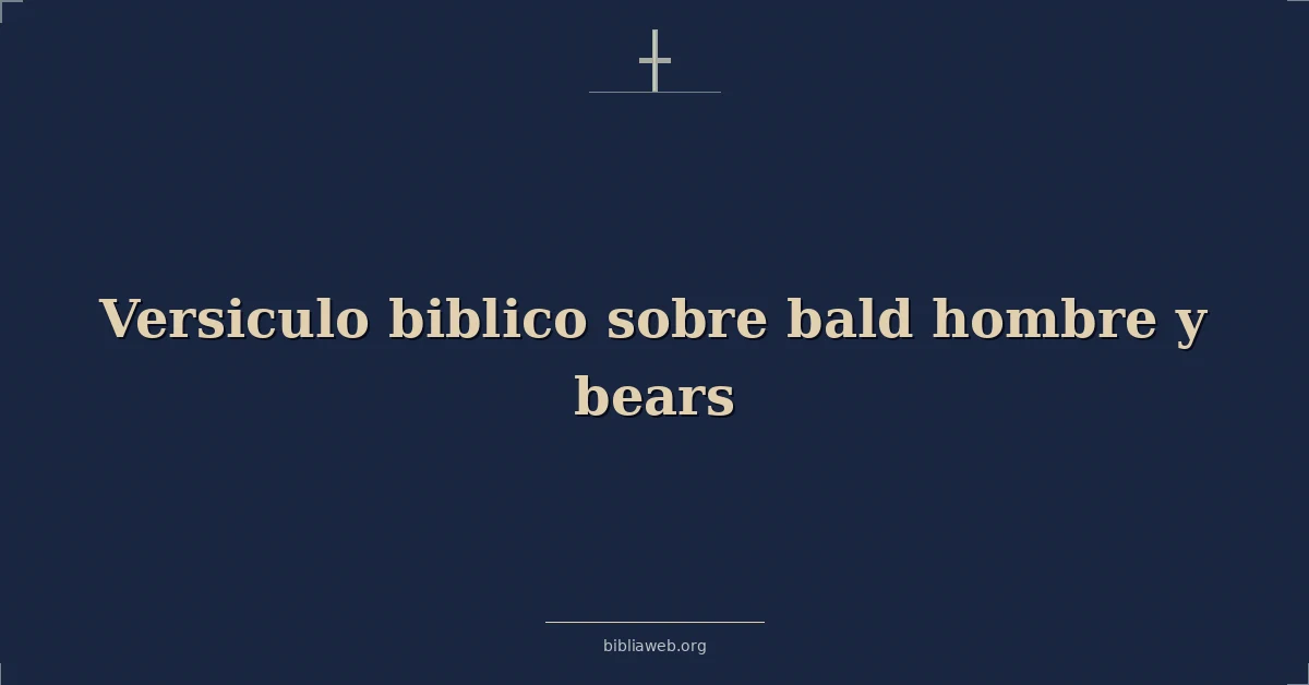 Versiculo biblico sobre bald man y bears