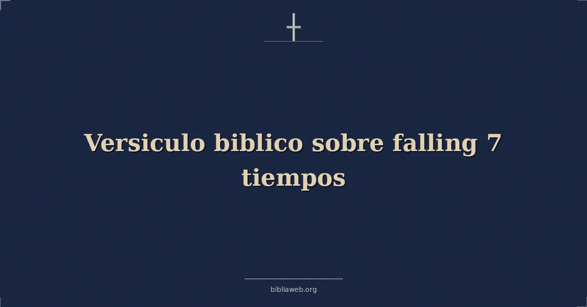Versiculo biblico sobre falling 7 times