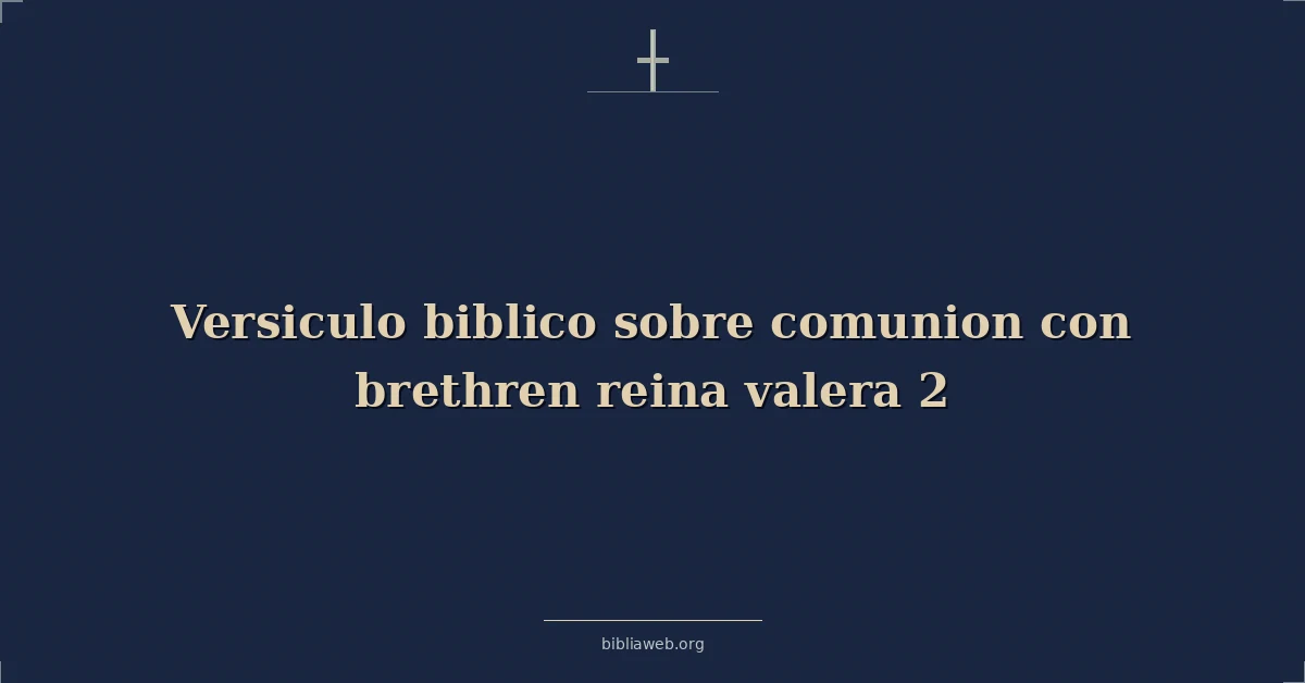 Versículos Bíblicos sobre comunion con hermanos reina valera 2