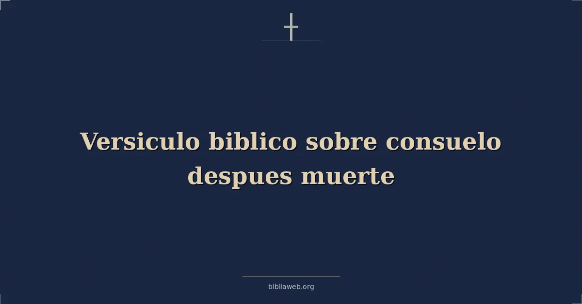 Versículos Bíblicos sobre consuelo despues muerte