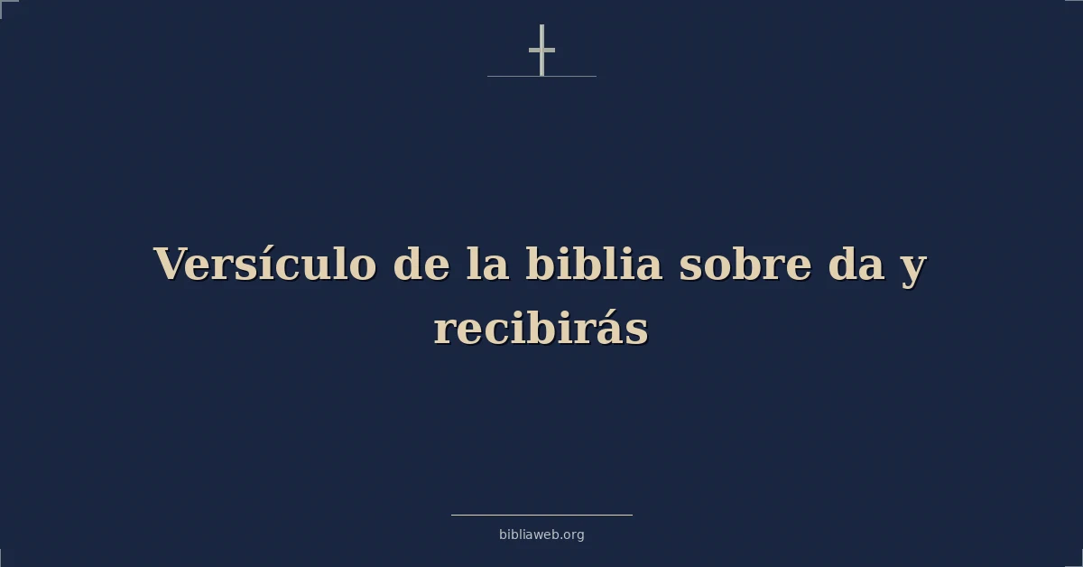 Versículo de la biblia sobre da y recibirás