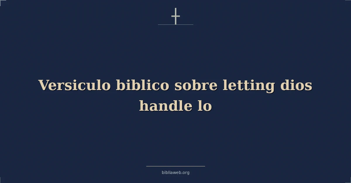 Versículos Bíblicos sobre soltando dios manejar lo