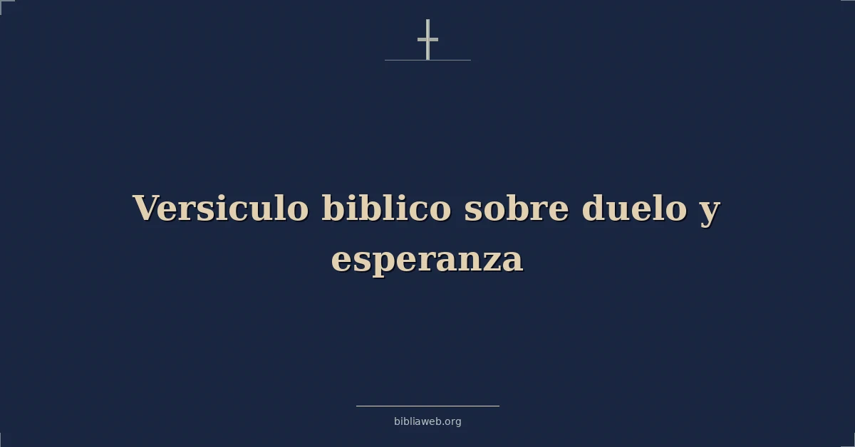 Versículos Bíblicos sobre duelo y esperanza