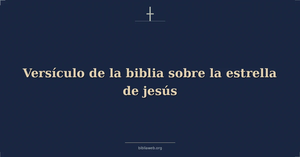 Versículo de la biblia sobre la estrella de jesús
