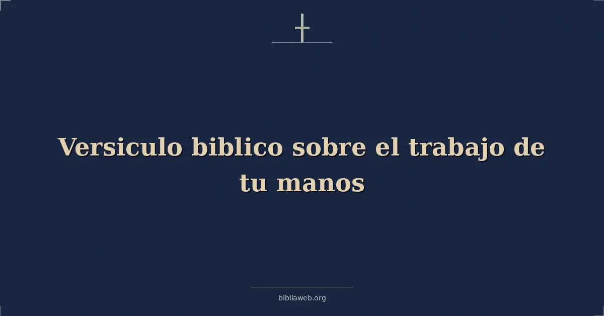 Versículos Bíblicos sobre el trabajo de tu manos