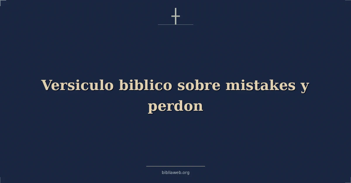 Versículos Bíblicos sobre errores y perdon