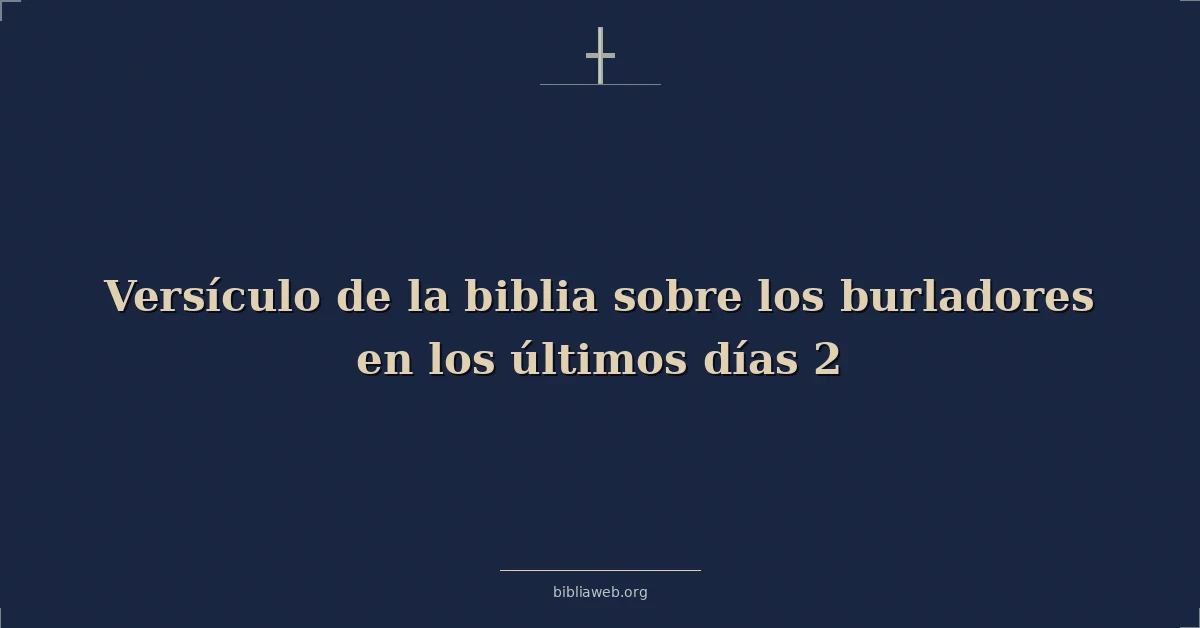 Versículo de la biblia sobre los burladores en los últimos días 2