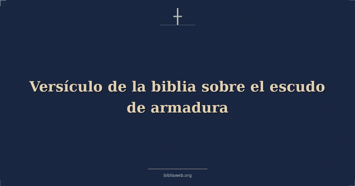Versículo de la biblia sobre el escudo de armadura