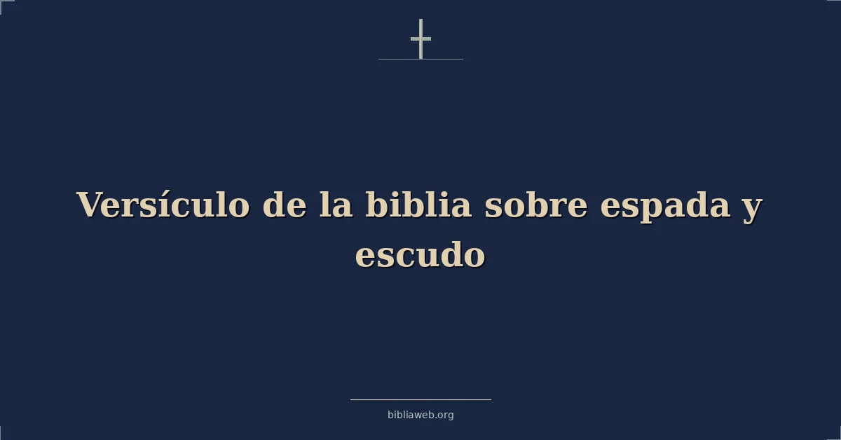 Versículo de la biblia sobre espada y escudo