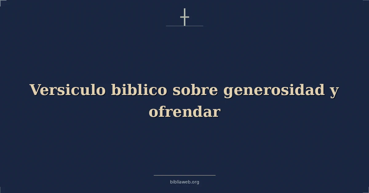 Versículos Bíblicos sobre generosidad y ofrendar