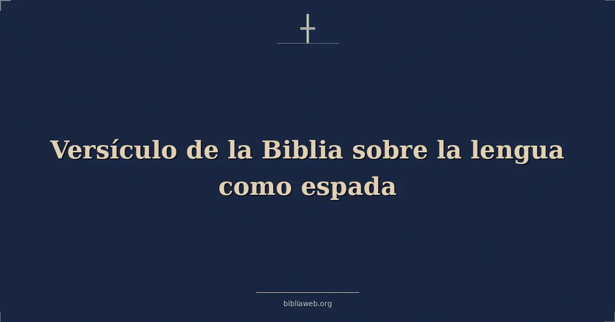 Versículo de la Biblia sobre la lengua como una espada
