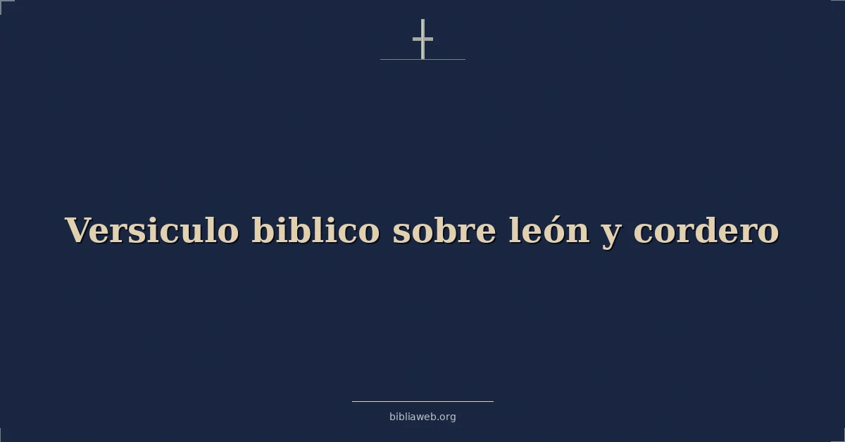 Versículos Bíblicos sobre león y cordero