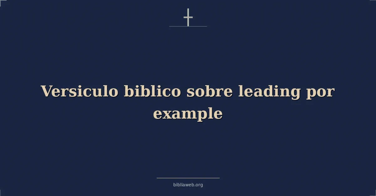 Versículos Bíblicos sobre guiando por ejemplo