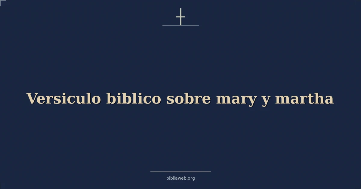 Versículos Bíblicos sobre María y Marta