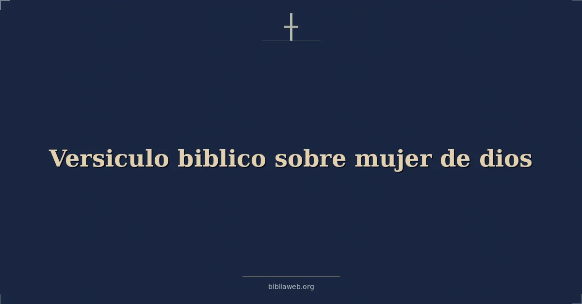 Versículos Bíblicos sobre mujer de dios