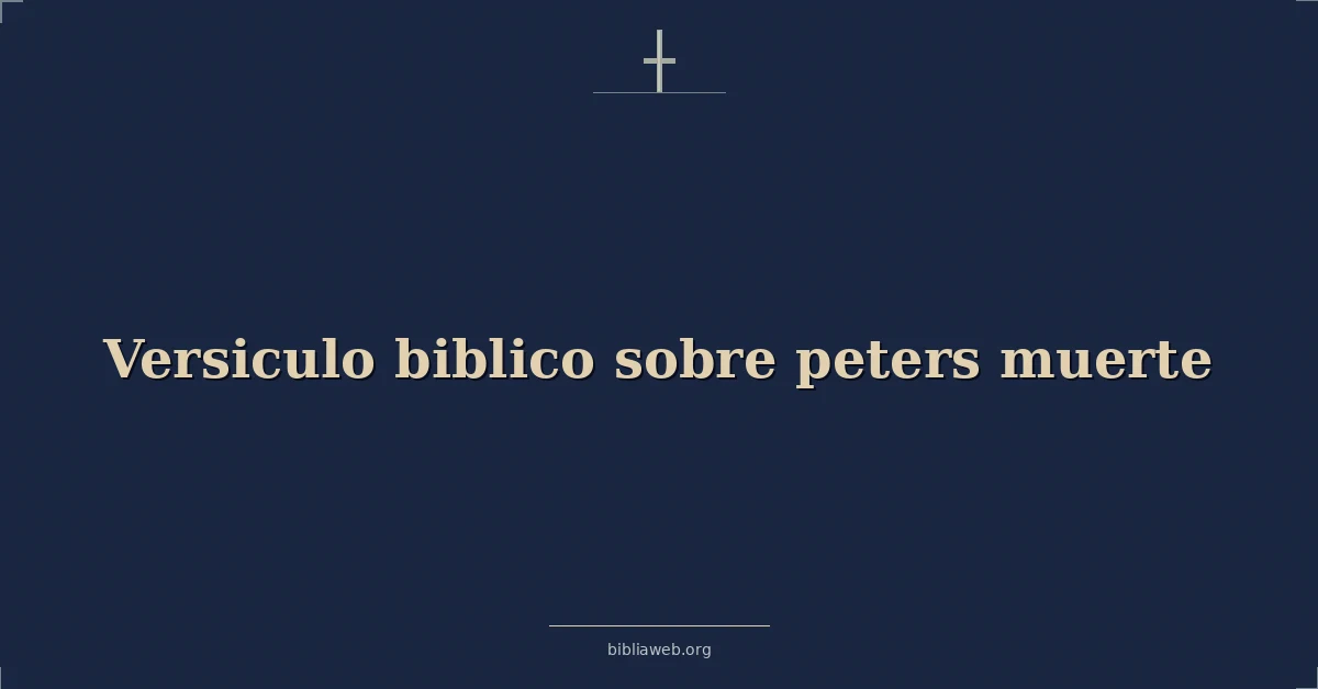 Versículos Bíblicos sobre de Pedro muerte