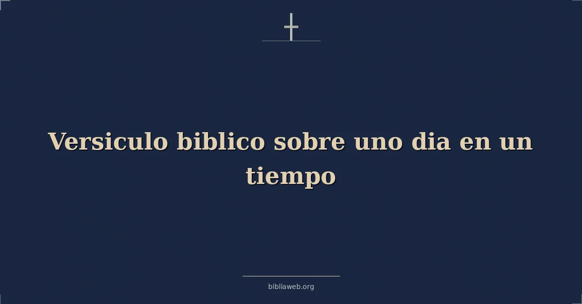 Versículos Bíblicos sobre un día a la vez