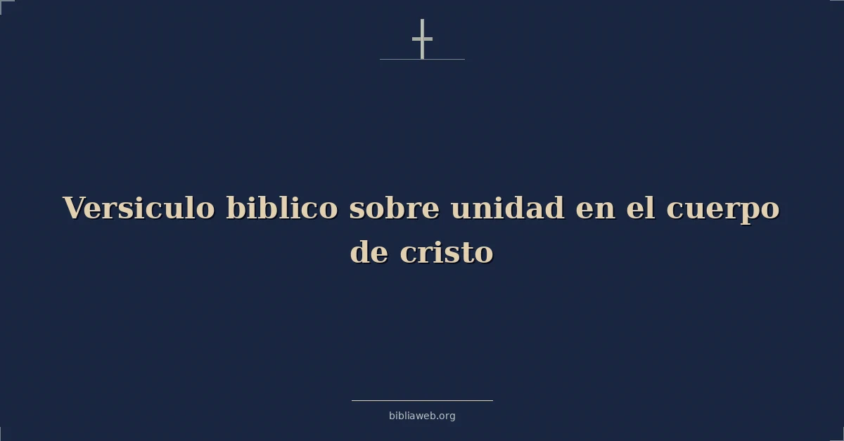 Versículos Bíblicos sobre unidad en el cuerpo de cristo