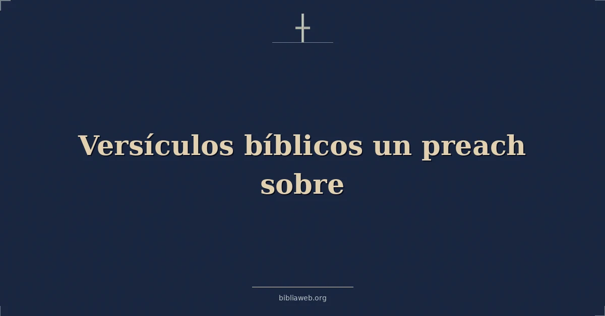 Versículos bíblicos un predicar sobre