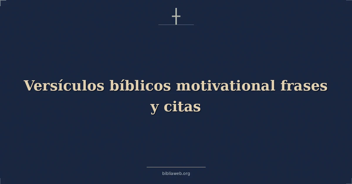 Versículos bíblicos motivadoras frases y citas