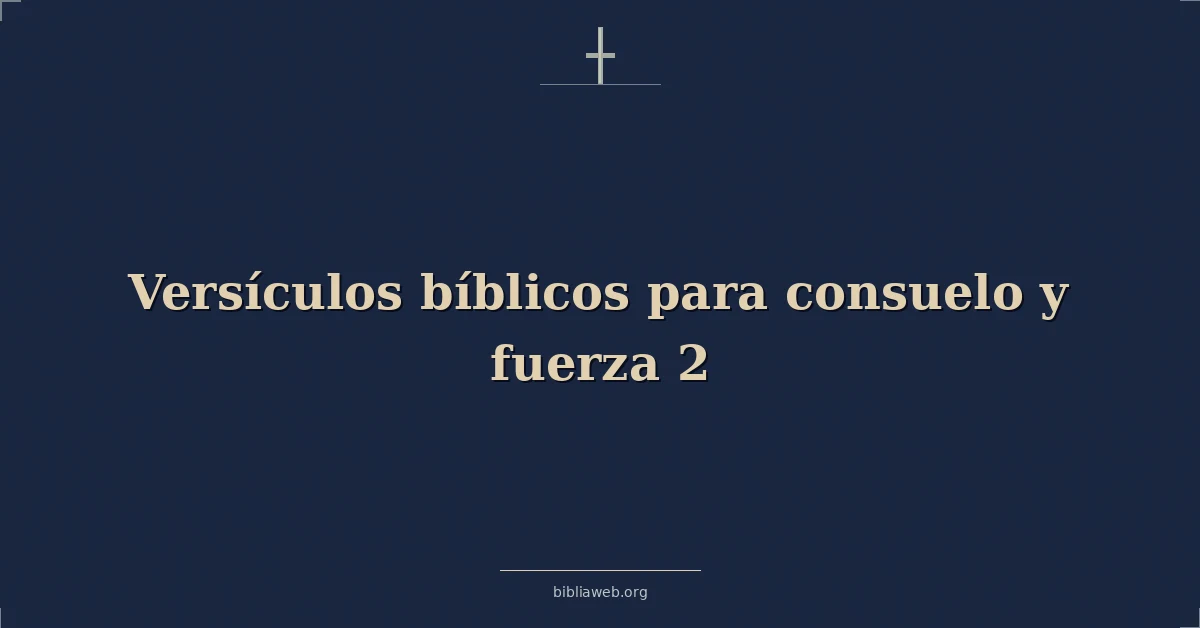 Versículos bíblicos para consuelo y fuerza 2