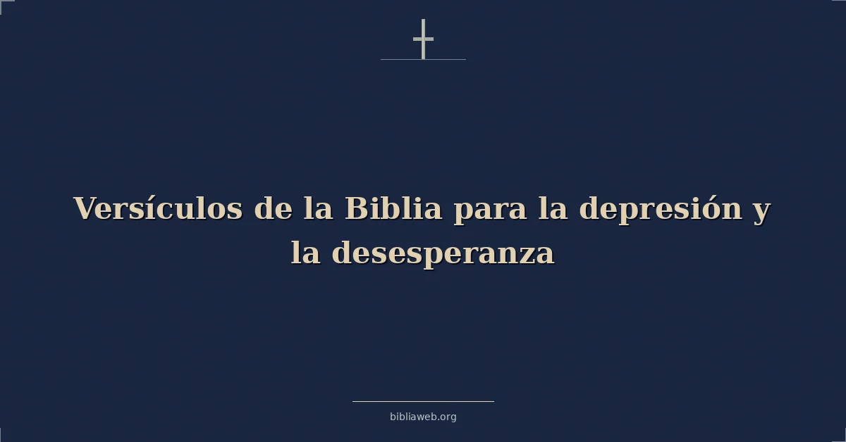 Versículos de la Biblia para la depresión y la desesperanza