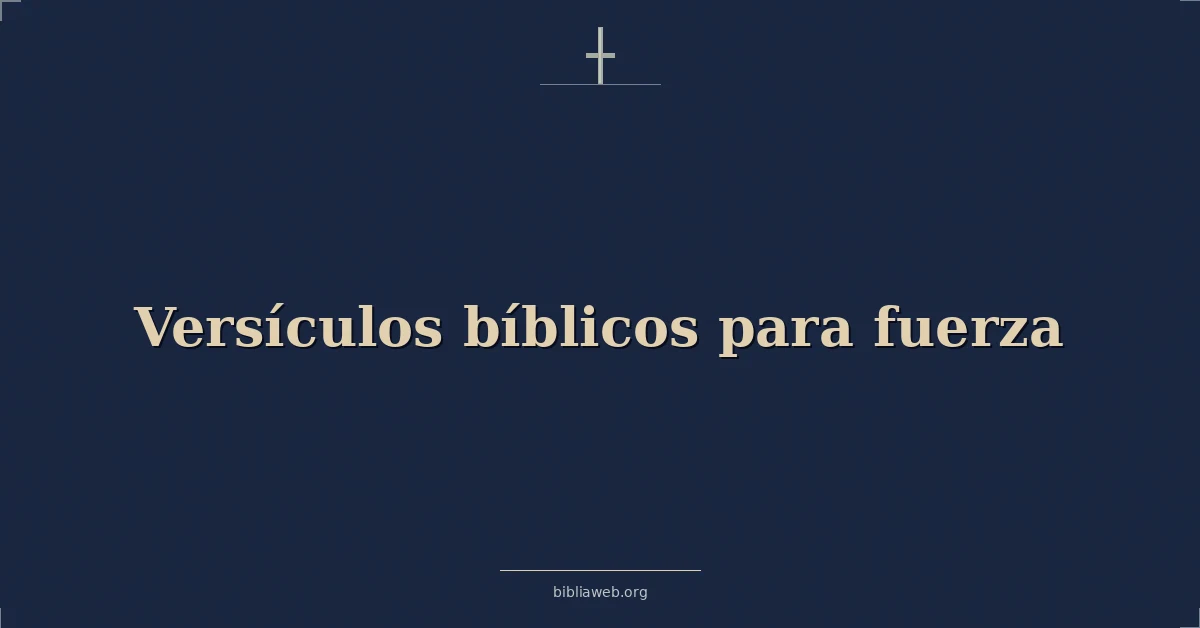 Versículos bíblicos para fuerza