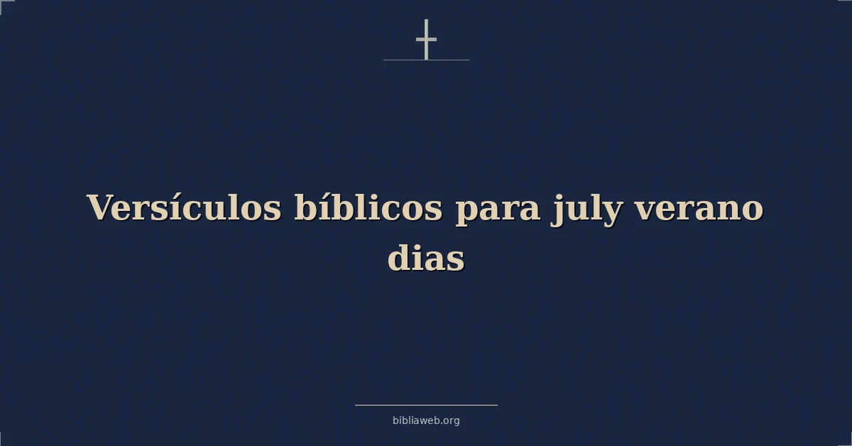 Versículos Bíblicos para los días de verano en julio