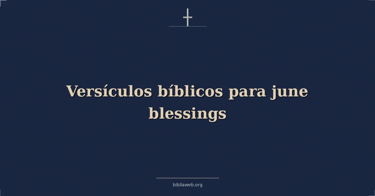 Versículos bíblicos para junio bendiciones