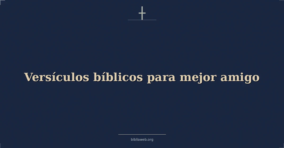 Versículos bíblicos para mejor amigo