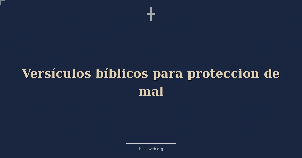 Versículos bíblicos para proteccion de mal