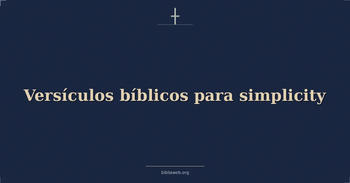 Versículos bíblicos para simplicidad