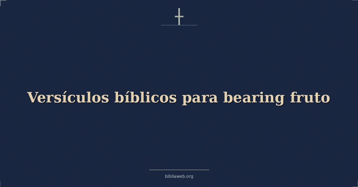 Versículos bíblicos para llevando fruto