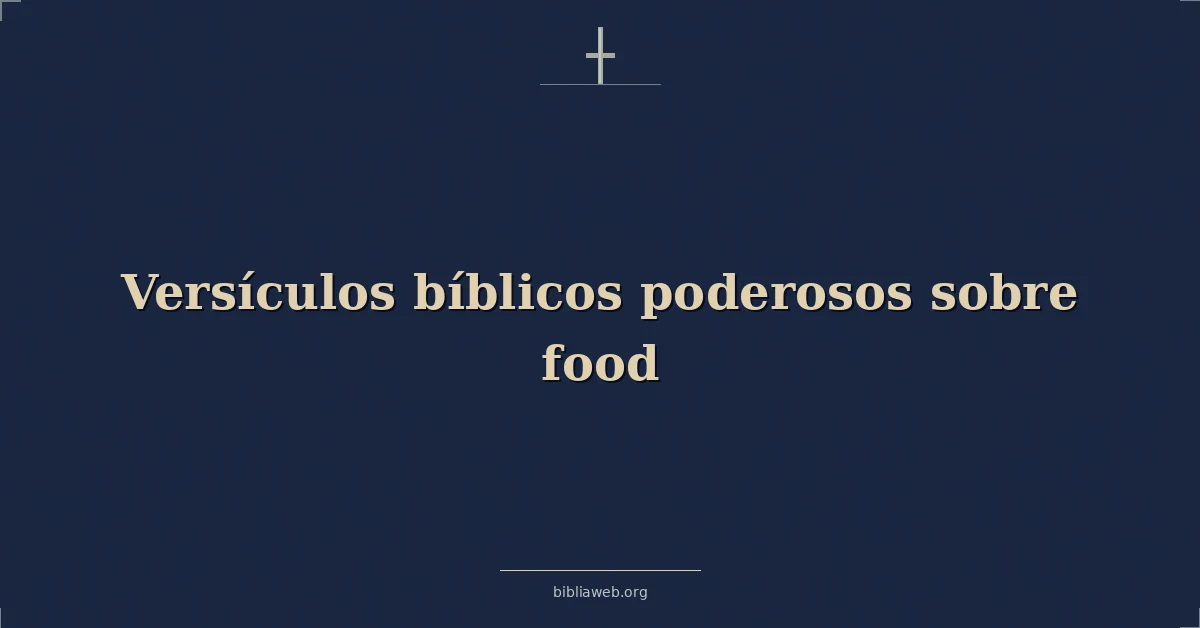 Versículos bíblicos poderosos sobre comida