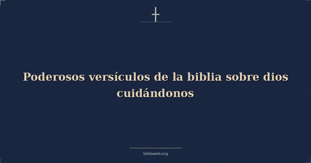 Versículos Bíblicos sobre dios cuidándonos