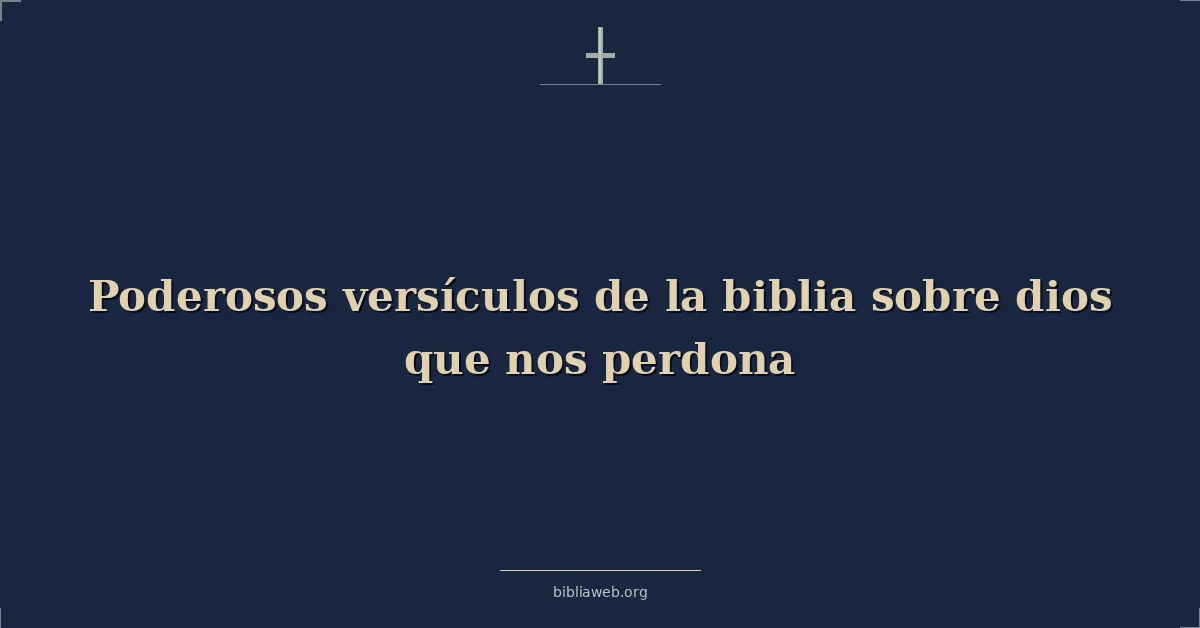 Versículos Bíblicos sobre dios que nos perdona
