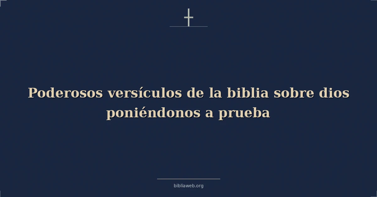 Versículos Bíblicos sobre dios poniéndonos a prueba