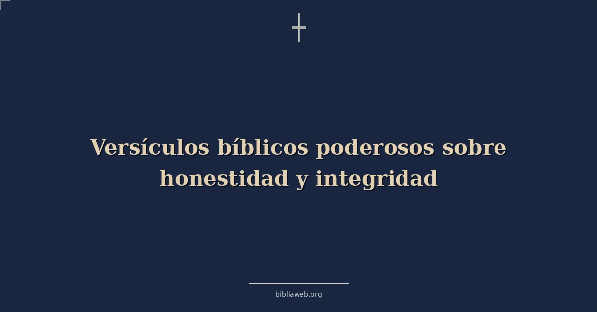 Versículos bíblicos poderosos sobre honestidad y integridad