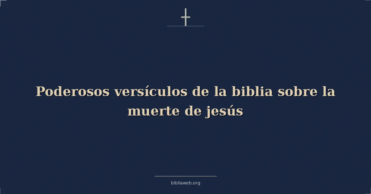 Versículos Bíblicos sobre la muerte de jesús