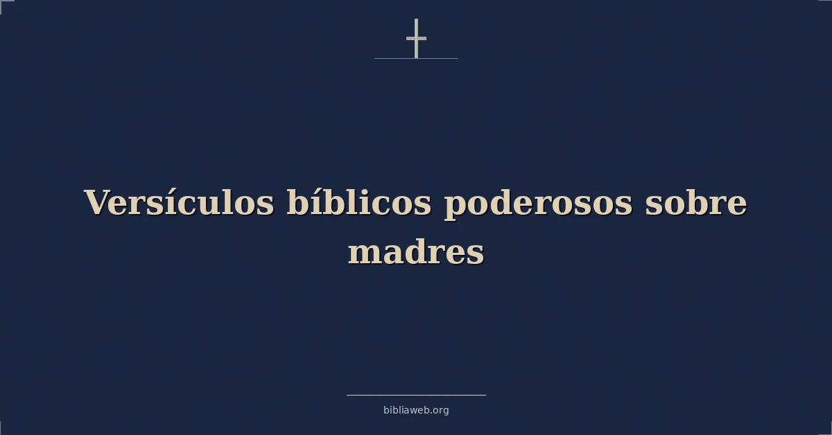 Versículos bíblicos poderosos sobre madres
