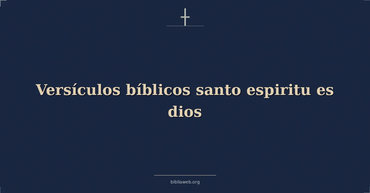 Versículos bíblicos santo espiritu es dios