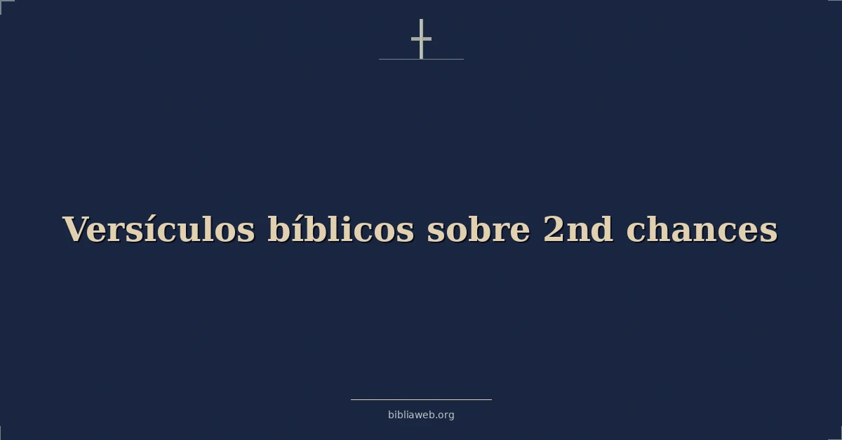 Versículos Bíblicos sobre 2nd oportunidades
