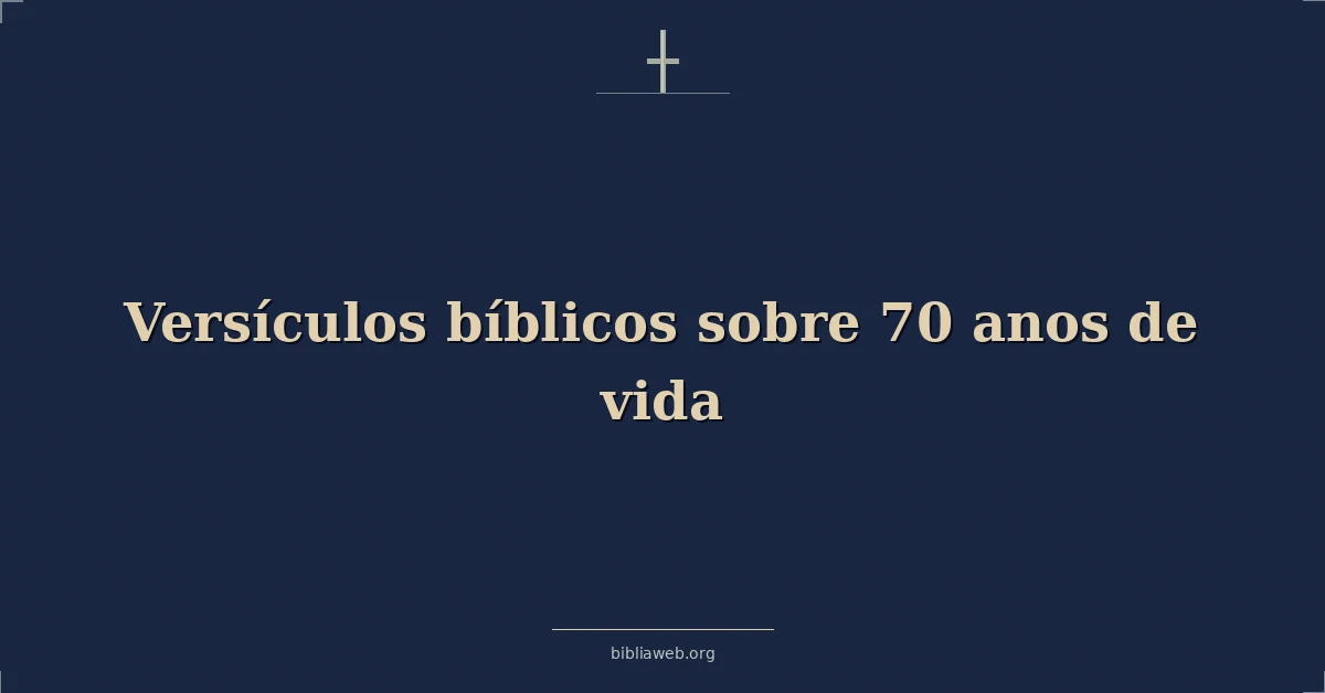 Versículos Bíblicos sobre 70 anos de vida