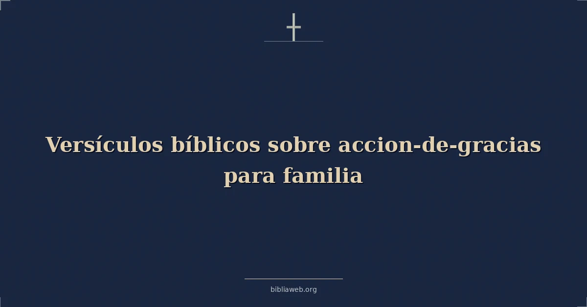 Versículos Bíblicos sobre accion-de-gracias para familia