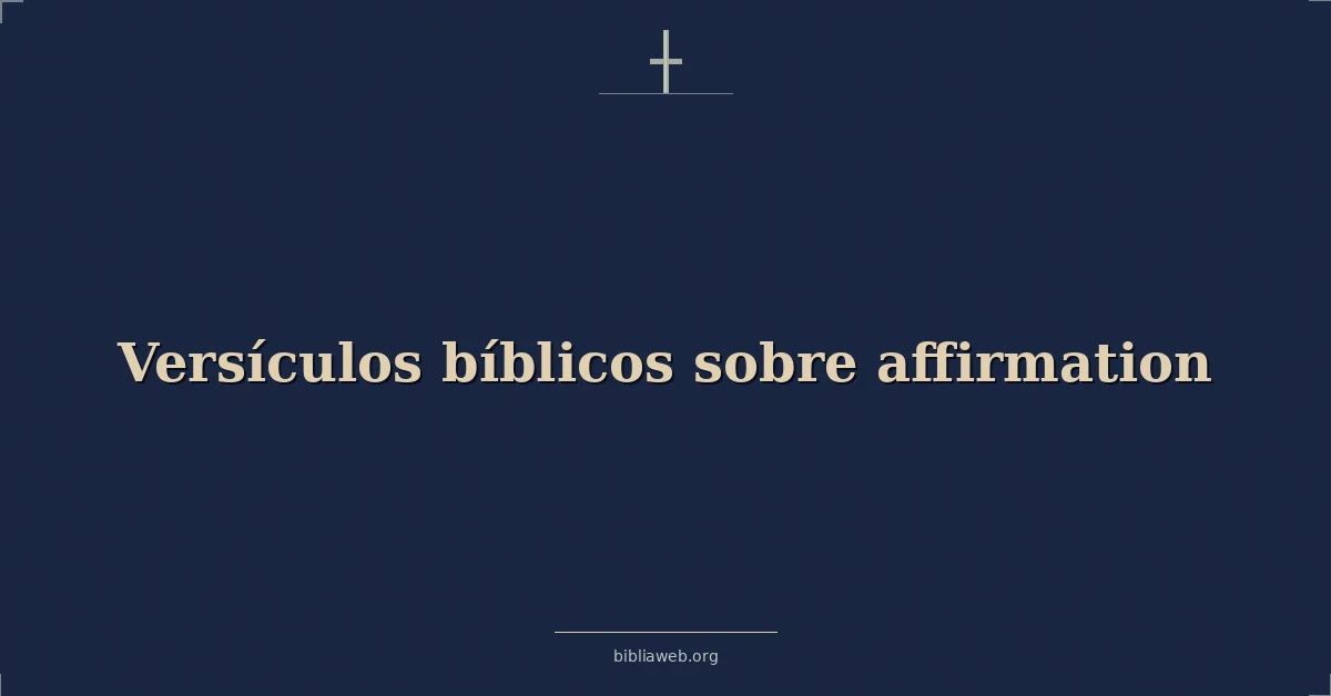 Versículos Bíblicos sobre la afirmación