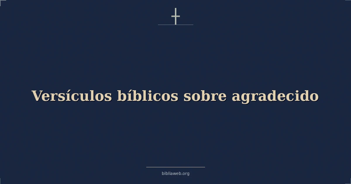 Versículos Bíblicos sobre agradecido