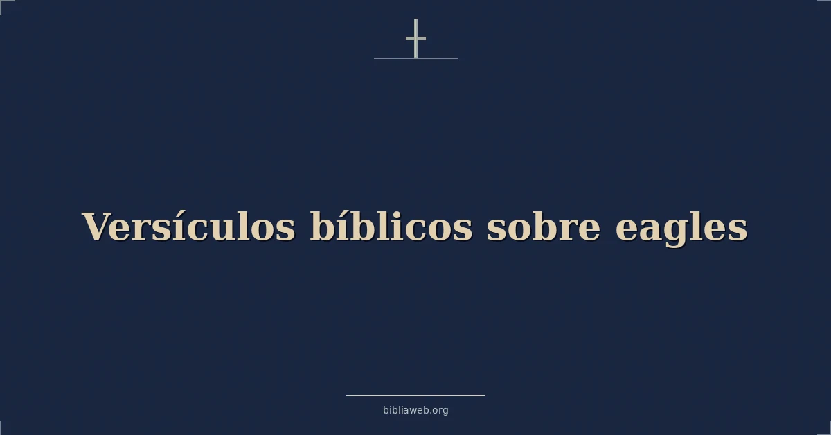Versículos Bíblicos sobre águilas