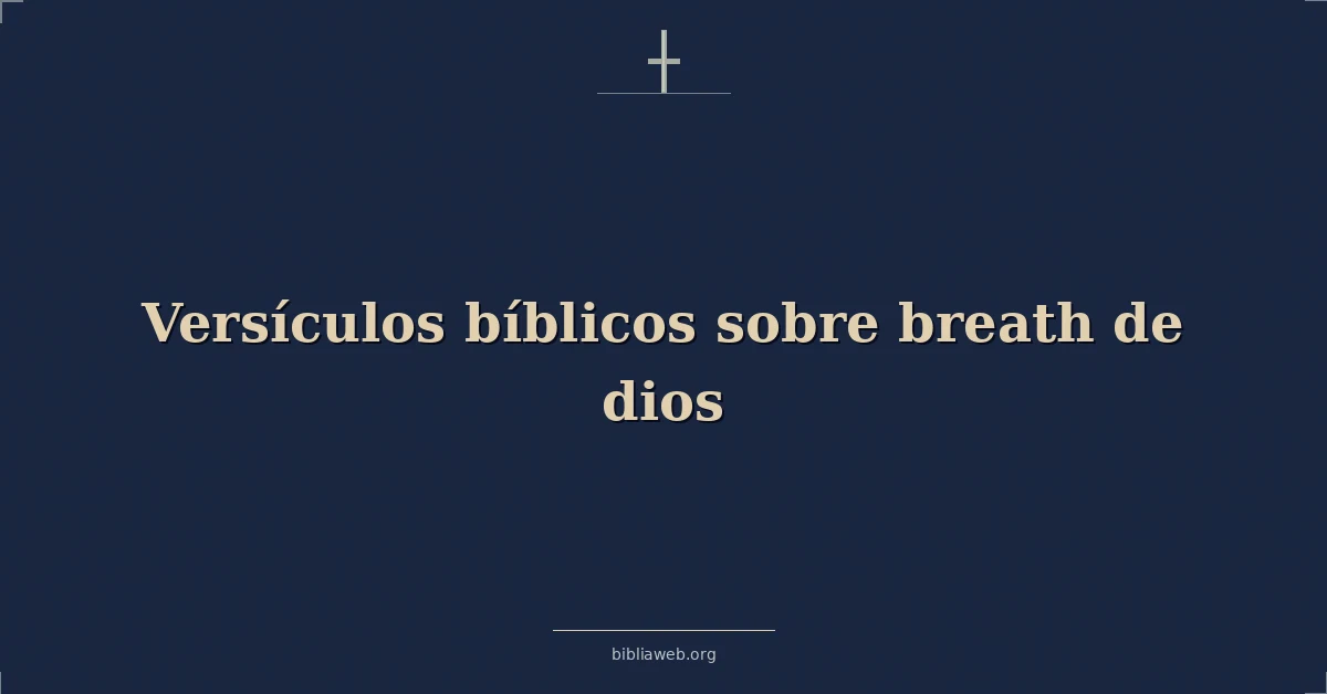 Versículos Bíblicos sobre aliento de dios